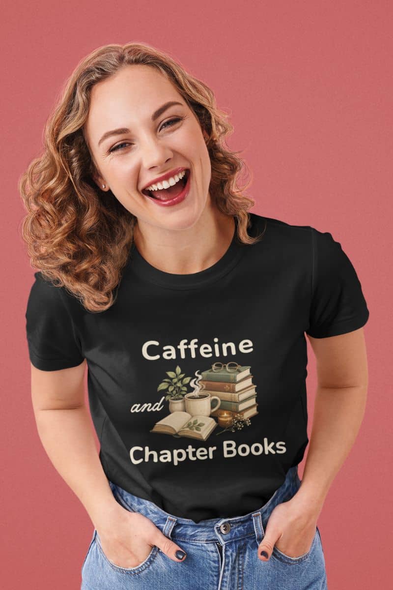 reader shirt with a woman wearing a black t-shirt featuring the text 'Caffeine and Chapter Books'