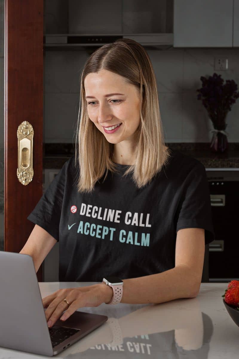 Mindfulness T-Shirt – Decline Calls, Accept Calm and Protect Your Peace
