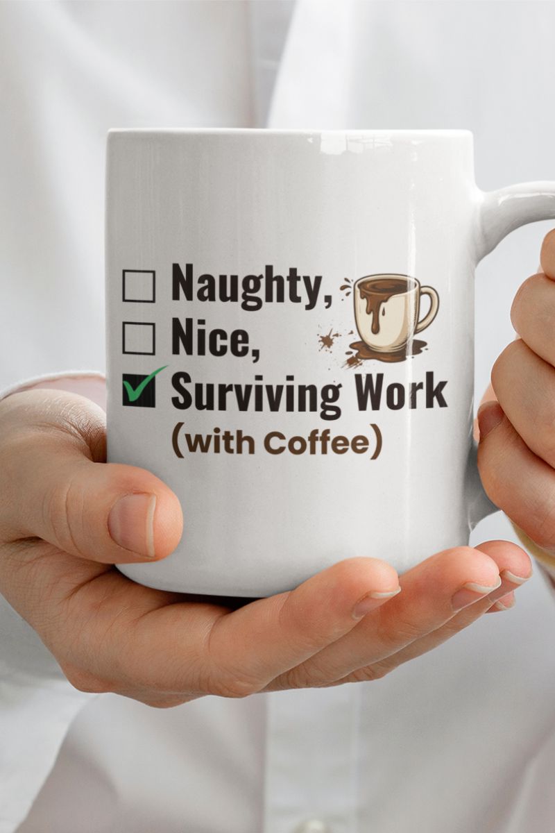 stress relief mug with a white mug with humorous text 'Naughty, Nice, Surviving Work (with Coffee)' and checkboxes held by a person