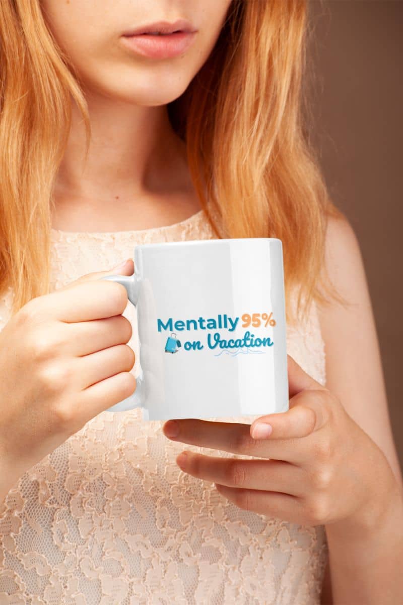 tropical vacation mug with a person holding a mug with 'Mentally 95% on Vacation' text