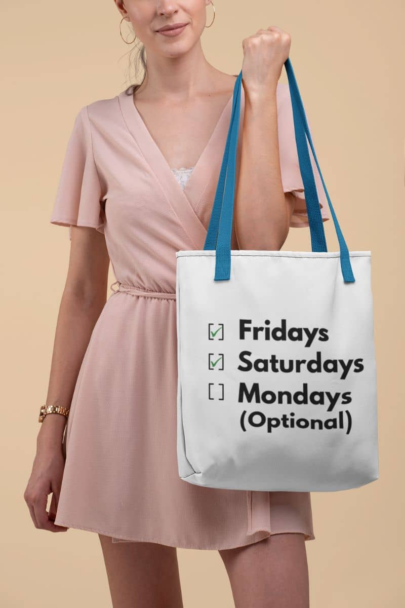 work humor tote with a woman holding a tote bag with text 'Fridays and Saturdays, Mondays (Optional)' on a beige background
